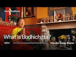 What Is Bodhichitta? | Khandro-la [Closed Captions Available]