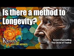Is there a Method for Longevity? - KRYON