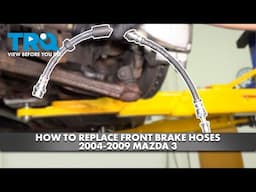 How to Replace Front Brake Hoses 2004-2009 Mazda 3