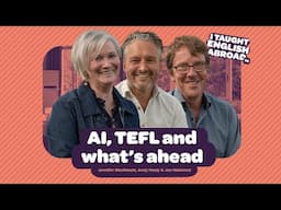 AI, TEFL and what’s ahead | Jennifer MacKenzie, Andy Healy and Joe Hallwood