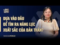 TS Giáo dục Nguyễn Thụy Phương | Dựa vào đâu để tìm ra năng lực xuất sắc của bản thân? | TQKS#103