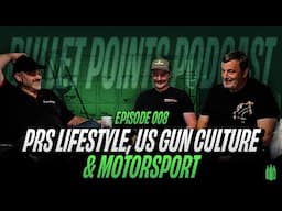 PRS Lifestyle, US Gun Culture & Motorsport - Bullet Points Podcast EP08