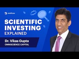 Scientific Investing Explained by Dr. Vikas Gupta | Omniscience | @InvestingWithUpsurge @smallcase