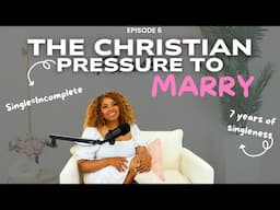 The Christian Pressure to Marry Early & Quickly!