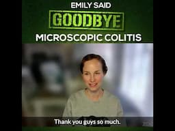 Emily Said Goodbye Microscopic Colitis in 6 Weeks!
