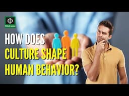 How Does Culture Shape Human Behavior?
