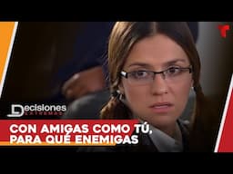 Con amigas como tú, para qué enemigas | Decisiones Extremas Capítulos Completos | Telemundo Series