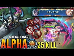 SAVAGE!! 25 Kills in 10 Minutes Alpha Delete All Enemies!! - Build Top 1 Global Alpha ~ MLBB
