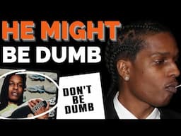 A$AP ROCKY MIGHT BE DUMB & PRETENDS THAT "DON'T BE DUMB" DOESN'T EXIST