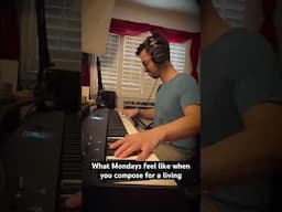 Mondays as a full-time composer...