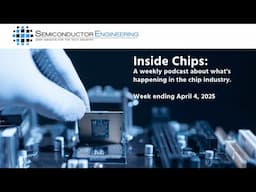 SemiEngineering's Inside Chips: Week Ending April 4, 2025