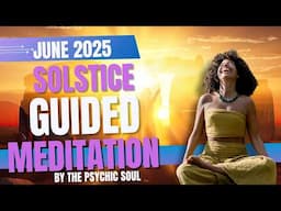 June 2025 Solstice Guided Meditation | Connect with the 5 Elements & Quantum Energy #meditation