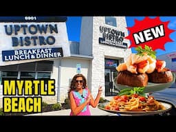 New in Myrtle Beach - Uptown Bistro Restaurant - Serving Breakfast, Lunch, & Dinner!