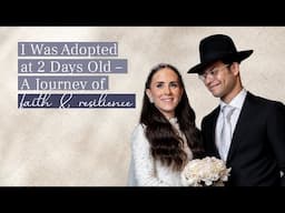 Adopted at 2 Days Old - A Journey of Faith & Resilience | Tehila & Shaya Landy | Stories of Hope