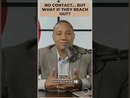No Contact… But What If They Reach Out