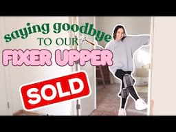 We SOLD Our First HOUSE And Are Moving Out 🏡 🥲  Goodbye Fixer-Upper!