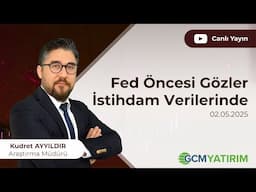 Fed Öncesi Gözler İstihdam Verilerinde | Kudret Ayyıldır @kudretayyildir