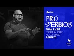 Provérbios para a vida: espiritualidade no cotidiano (parte 21) | Romão