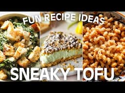 You Won't Believe Tofu Is In Here! 3 Delicious Recipes