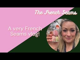 A Very French Seams vlog