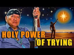 Unlocking the Holy People’s Guidance Native American (Navajo) Wisdom on the Power of Effort.