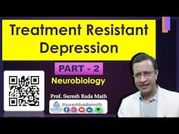 Neurobiology of Treatment Resistant Depression [Mechanism of TRD]