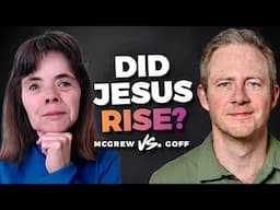 Did Jesus Rise without a Body? Philip Goff and Lydia McGrew Discuss