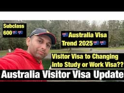Australia Visitor Visa Update 2025| Latest Trend|Can You Change Visitor Visa into Study or Work Visa