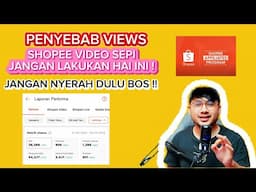 PENYEBAB SHOPEE VIDEO TIDAK ADA YANG NONTON DAN TIDAK BERKEMBANG, GAJIAN 5 JUTA DARI SHOPEE VIDEO