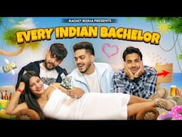 EVERY INDIAN BACHELOR || Rachit Rojha