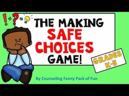 The Making SAFE CHOICES Game! For Social and Emotional Learning Grades K-5 students