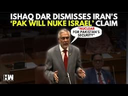'Irresponsible & False': Pak Foreign Minister Ishaq Dar Refutes Iran's 'Pak Will Nuke Israel' Claim