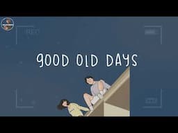 [Playlist] back to these good old days ⌛️ throwback songs