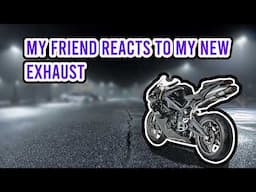 My Friend reacts to my new Motorcyle exhaust