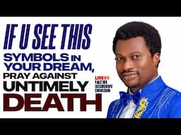 IF YOU SEE THIS SIGNS IN THE DREAM PRAY AGAINST UNTIMELY DEATH | BIBLICAL DREAMS AND INTERPRETATION