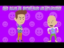 David Bullies Big Brother Mauro and Gets Grounded!  ANIMATED VIDEO