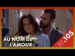 AU NOM DE L'AMOUR  - Episode 105