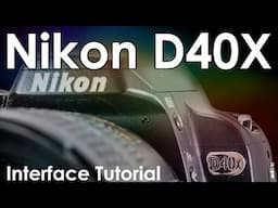 Nikon D40X Interface and Layout tutorial