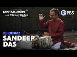 Sandeep Das: Master of the Tabla Drums | Full Episode | My Music with Rhiannon Giddens | PBS