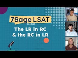 The LR in RC & the RC in LR | 7Sage LSAT Podcast