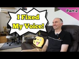 I Fixed My Voice Problems 😀 But This Is Just The Start...