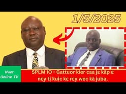 SPLM IO - Gattuor kier caa jɛ käp ɛ nɛy ti̠ kui̠c kɛ rɛy wec kä juba. Nuer online TV Läär