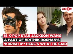 K POP star Jackson Wang's SHOCKING comment on whether he's a part of Hrithik Roshan's 'Krrish 4'!