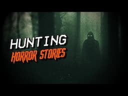 (3) Creepy HUNTING Horror Stories [Screams in the night & MORE!]