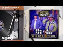 Bobby Pulido, Luis Padilla - Se Me Olvidó Olvidarte (En Vivo / Audio)