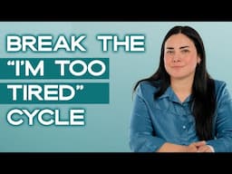 How to Get Things Done When You're Tired