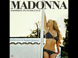 Madonna - Goodbye To Innocence (Dubtronic & Sartori Remix)