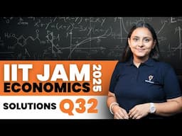 IIT JAM Economics 2025 | Q 32 Solutions | Ecoholics