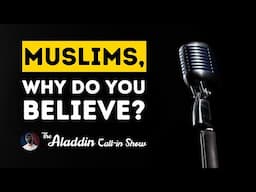 Why do you believe in Islam?
