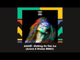 Anané - Walking On Thin Ice (Anané & Wnoise Remix)